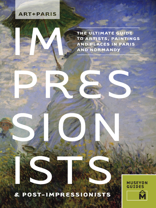 Title details for Art + Paris Impressionists & Post-Impressionists by Museyon Guides - Available